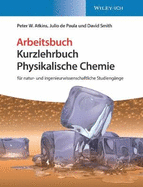 Physikalische Chemie: fr natur- und ingenieurwissenschaftliche Studiengnge. Arbeitsbuch