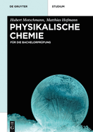 Physikalische Chemie: F?r Die Bachelorpr?fung