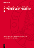 Physiker ber Physiker II: Antrittsreden Erwiderungen Bei Der Aufnahme Von Physikern in Die Berliner Akademie Gedchtnisreden 1870 Bis 1929