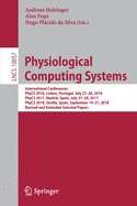 Physiological Computing Systems: International Conferences, PhyCS 2016, Lisbon, Portugal, July 27-28, 2016, PhyCS 2017, Madrid, Spain, July 27-28, 2017, PhyCS 2018, Seville, Spain, September 19-21, 2018, Revised and Extended Selected Papers