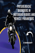 Physiological Disorders in Motorbike Riders and Vehicle Parameters