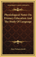 Physiological Notes on Primary Education and the Study of Language