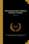 Physiological Role of Mineral Nutrients in Plants; Volume no.45