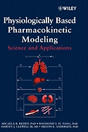 Physiologically Based Pharmacokinetic Modeling: Science and Applications