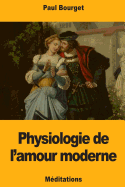 Physiologie de l'amour moderne