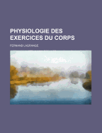 Physiologie Des Exercices Du Corps - Lagrange, Fernand