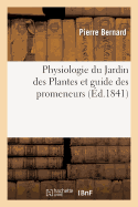 Physiologie Du Jardin Des Plantes Et Guide Des Promeneurs - Bernard, Pierre, and Couailhac, Louis