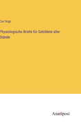 Physiologische Briefe Fur Gebildete Aller Stande