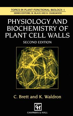 Physiology and Biochemistry of Plant Cell Walls - Brett, Christopher T, and Waldron, Keith W