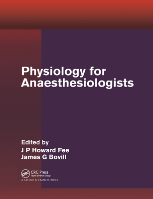 Physiology for Anaesthesiologists - Fee, J.P. Howard (Editor), and Bovill, James G. (Editor)