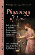 Physiology of Love: Role of Oxytocin in Human Relationships, Stress Response and Health