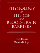 Physiology of the CSF and Blood-Brain Barriers - Davson, Hugh, and Segal, Malcolm B