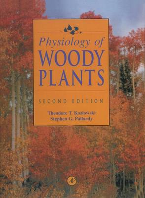 Physiology of Woody Plants - Kozlowski, Theodore T (Editor), and Kozlowski, T T, and Pallardy, Stephen G