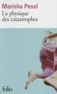 Physique Des Catastrophes - Pessl, Marisha