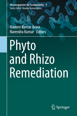 Phyto and Rhizo Remediation - Arora, Naveen Kumar (Editor), and Kumar, Narendra (Editor)