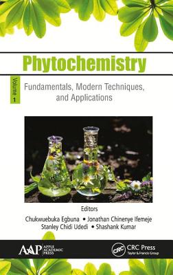 Phytochemistry: Volume 1: Fundamentals, Modern Techniques, and Applications - Egbuna, Chukwuebuka (Editor), and Chinenye Ifemeje, Jonathan (Editor), and Chidi Udedi, Stanley (Editor)