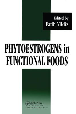 Phytoestrogens in Functional Foods - Yildiz, Fatih (Editor)