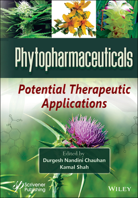 Phytopharmaceuticals: Potential Therapeutic Applications - Chauhan, Durgesh Nandini (Editor), and Shah, Kamal (Editor)