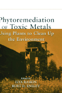 Phytoremediation of Toxic Metals: Using Plants to Clean Up the Environment