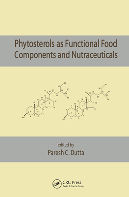 Phytosterols as Functional Food Components and Nutraceuticals - Dutta, Paresh C. (Editor)