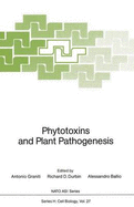 Phytotoxins and Plant Pathogenesis - Graniti, Antonio (Editor), and Durbin, Richard D (Editor), and Ballio, Alessandro (Editor)