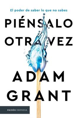 Pi?nsalo Otra Vez / Think Again: The Power of Knowing What You Don't Know - Grant, Adam