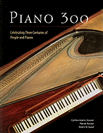 Piano 300: Celebrating Three Centuries of People and Pianos