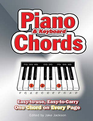 Piano and Keyboard Chords: Easy to Use, Easy to Carry, One Chord on Every Page - Jackson, Jake (Editor)