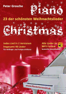 Piano-Christmas - Weihnachtslieder f?r das Klavierspielen: 23 der schnsten Weihnachtslieder in jeweils 2 Versionen: F?r Anf?nger und Fortgeschrittene - Klavier spielen lernen leicht gemacht