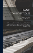 Piano Compositions: 32 Variations, Op.191, C Minor; Rondo, Op.51, No.2, G Major; Sonatas No.21, Op.53, C Major; No.23, Op.57, F Minor; No. 28, Op.90, E Minor; No.32, Op.111, C Minor; Bagatelles, Op.119