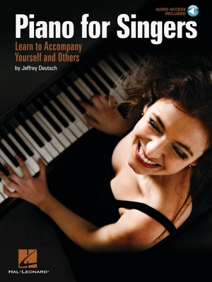 Piano for Singers: Learn to Accompany Yourself and Others - Deutsch, Jeffrey