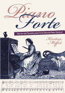 Piano Forte: Stories and Soundscapes from Colonial New Zealand