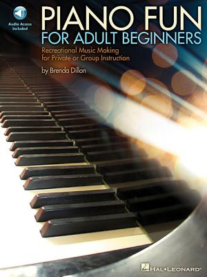 Piano Fun for Adult Beginners: Recreational Music Making for Private or Group Instruction - Dillon, Brenda