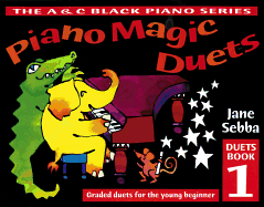 Piano Magic Duets Book 1: Graded Duets for the Young Beginner