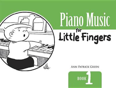 Piano Music for Little Fingers: Book 1 - Patrick Green, Ann