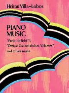 Piano Music: Prole Do Beb? Vol. 1, Dan?as Caracter?sticas Africanas and Other Worksvolume 1
