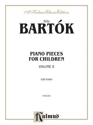 Piano Pieces for Children, Vol 2 - Bartk, B'La (Composer), and Bartok, Bela (Composer)