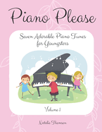 Piano Please: Seven Adorable Piano Tunes for Youngsters Volume 1