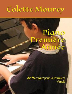 Piano Premire Anne: 32 Morceaux pour la Premire Anne - Mourey, Colette