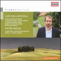 Piano Rarities: Luigi Dallapiccola - Pietro Massa (piano); Berlin Radio Symphony Orchestra; Peter Hirsch (conductor)
