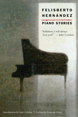 Piano Stories - Hernandez, Felisberto, and Harss, Luis (Translated by), and Calvino, Italo (Introduction by)