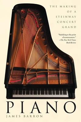 Piano: The Making of a Steinway Concert Grand - Barron, James