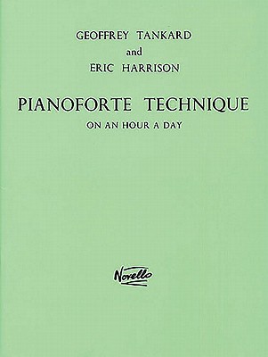 Pianoforte Technique on an Hour a Day - Tankard, Geoffrey, and Harrison, Eric