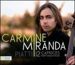 Piatti: 12 Caprices for Solo Cello - Carmine Miranda (cello)