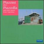 Piazzini Plays Piazzolla & Other Music From Argentina