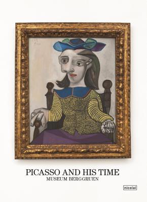 Picasso and His Time: Museum Berggruen - Nationalgalerie, Staatliche,Museen,Zu,Berlin