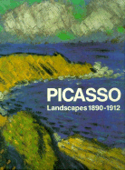 Picasso Landscapes, 1890-1912: From the Academy to the Avant-Garde