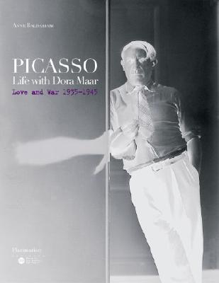 Picasso: Life with Dora Maar: Love and War 1935-1945 - Baldassari, Anne