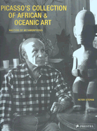 Picassos Collection of African & Oceanic Art - Stepan, Peter