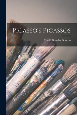 Picasso's Picassos - Duncan, David Douglas